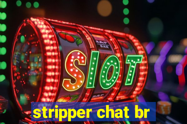 stripper chat br